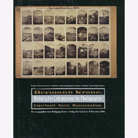 Hermann Krone. Historisches Lehrmuseum für Photographie. Experiment. Kunst. Massenmedium.