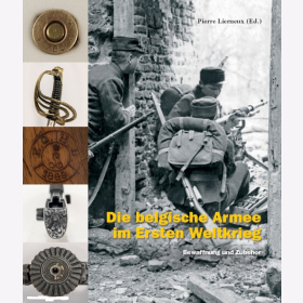 Lerneux Die belgische Armee im 1. WK Band 2 Bewaffnung und Zubehör