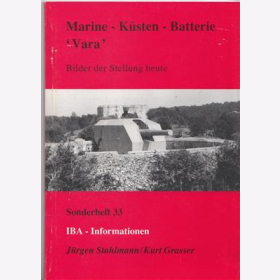 Stahlmann Marine - Küsten - Batterie "Vara" Bilder der Stellung heute IBA Informationen Sonderheft Nr. 12 - Interessengemeinschaft für Befestigungsanlagen beider Weltkriege
