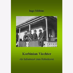 Möbius Korbinian Viechter als Infanterist zum Ritterkreuz