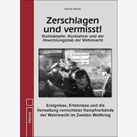 Heintz Zerschlagen und vermisst Rückkämpfer Rückkehrer Abwicklungsstab Wehrmacht