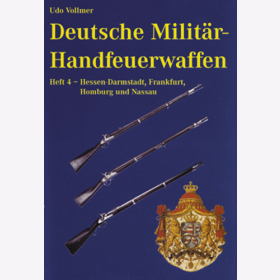 Vollmer Deutsche Militär-Handfeuerwaffen Hessen-Darmstadt Frankfurt Homburg Nassau Band 4