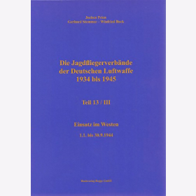 Prien - Die Jagdfliegerverbände der Deutschen Luftwaffe 1934 bis 1945 Teil 13/III Einsatz im Westen 1.1. bis 30.9.1944