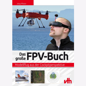 Das große FPV-Buch Modellflug aus der Cockpitperspektive