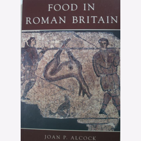 Alcock Food in Roman Britain Römer Antike Römisches Reich