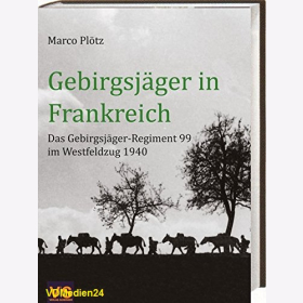 Plötz Gebirgsjäger in Frankreich Gebirgsjäger-Regiment 99 Westfeldzug 1940