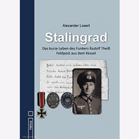 Losert Stalingrad Kurze Leben Funkers Rudolf Theiß Feldpost aus dem Kessel
