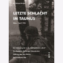 Krebs Letzte Schlacht im Taunus März April 1945...