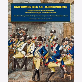 Uniformen des 18. Jahrhunderts: Zeitgenössische niederländische Uniformzeichnungen von 1752 bis 1800