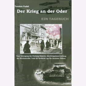 Fudel Der Krieg an der Oder Tagebuch Festung Küstrin Schlacht Seelower Höhen April 1945