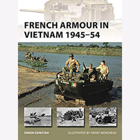 Dunstan: French Armour in Vietnam 1945-54 (New Vanguard, Band 267) Frankreich Indochina WW2 World War Ausrüstung