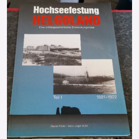 Hochseefestung Helgoland Teil 1 1891 - 1922 militärgeschichtliche Entdeckungsreise