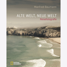 Baumann Alte Welt Neue Welt Reisefotografie National Geographic
