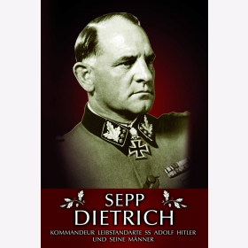 Dietrich: Kommandeur Leibstandarte SS Adolf Hitler und seine Männer Ritterkreuzträger