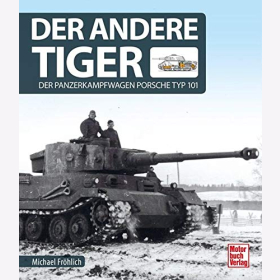 Fröhlich Der andere Tiger Der Panzerkampfwagen Porsche Typ 101