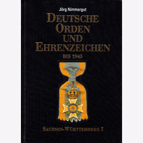 Nimmergut Deutsche Orden und Ehrenzeichen bis 1945 - Band III Sachsen bis Württemberg