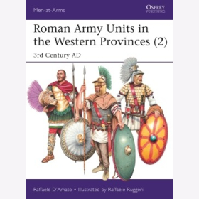 D´Amato Roman Army Units in the Western Provinces. Band 2: 3rd Century AD Osprey Men-at-Arms 527
