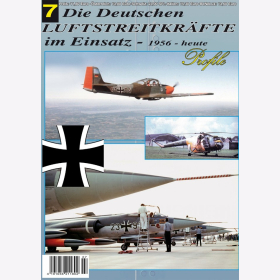 Die Deutschen Luftstreitkräfte im Einsatz 7 Profile 1956  bis heute / Die Chronik der Deutschen Luftwaffe 2010-2015