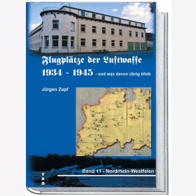 Zapf Flugplätze der Luftwaffe 1934-1945 und was davon übrig blieb - Band 11: Luftgau VI Nordrhein-Westfalen