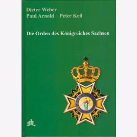 Weber Die Orden des Königreiches Sachsen 1736 bis 1918