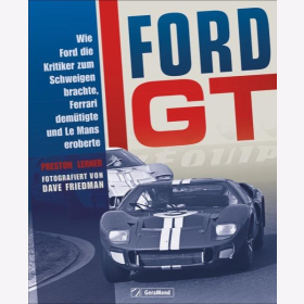 Lerner Ford GT Wie Ford die Kritiker zum Schweigen brachte, Ferrari demütigte und Le Mans eroberte