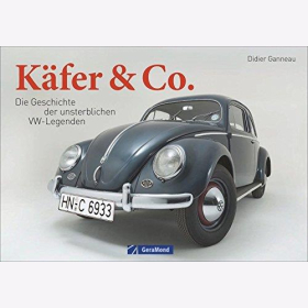 Ganneau Käfer & Co. Die Geschichte der unsterblichen VW-Legenden