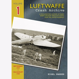 Parker Luftwaffe Crash Archive Volume 1 Geschichte feindlicher Flugzeuge über England VOL 1