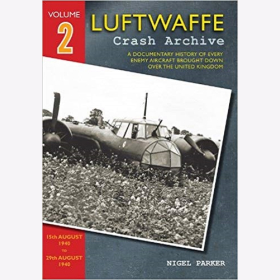 Parker Luftwaffe Crash Archive Volume 2 Geschichte feindlicher Flugzeuge über England VOL 2