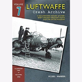 Parker Luftwaffe Crash Archive Volume 7 Geschichte feindlicher Flugzeuge über England VOL 7