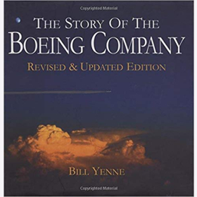 Yenne The Story of the Boeing Company Revised & Updated Edition