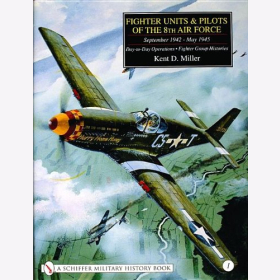 Miller Fighter Units & Pilots of the 8th Air Force September 1942 - May 1945 Day- to -Day Operations Fighter Group Histories