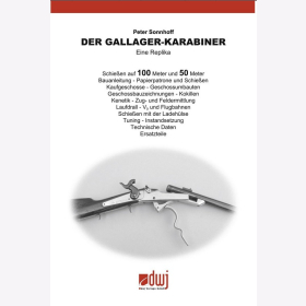 Sonnhoff Der Gallager-Karabiner Eine Replika Bauanleitung Ersatzteile Ladehülse Kokillen Kenetik