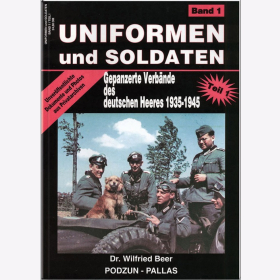 Beer Uniformen und Soldaten Gepanzerte Verbände des deutschen Heeres 1935-1945 Band 1 Teil 1 Unveröffentlichte Dokumente und Photos aus Privatarchiven