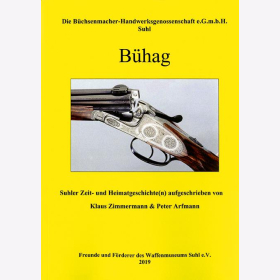 Zimmermann Die Büchsenmacher-Handwerksgenossenschaft e.G.m.b.H. Bühag Suhler Zeit- und Heimatgeschichten Waffenmuseum Suhl