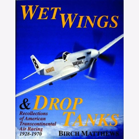 Matthews Wet Wings & Drop Tanks Recollections of American Transcontinental Air Racing 1928-1970 Luftrennen Transkontinental