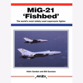 Gordon / Gunston MiG-21 "Fishbed" The world´s most widely used supersonic fighter Aerofax