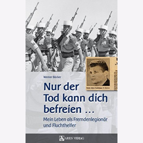 Bäcker Nur der Tod kann dich befreien Lebens als Fremdenlegionär Fluchthelfer