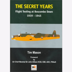 Mason The Secret Years Flight Testing at Boscombe Down 1939-1945