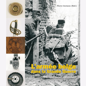 Lierneux L?armée belge dans la Grande Guerre Volume 2 L?armement portatif réglementaire