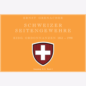 Grenacher Schweizer Seitengewehre Eidg. Ordonnanzen 1851-1990 Band 2