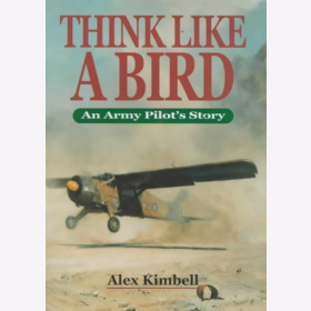 Kimbell Think Like A Bird An Army Pilot´s Story