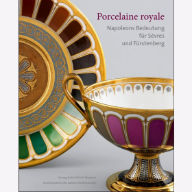 Minning / Luckhardt Porcelaine royale Napoleons Bedeutung für Sèvres und Fürstenberg