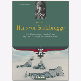 Kaltenegger Oberst Hans von Schlebrügge - Vom Ritterkreuzträger von Narvik zum Begründer der Skijägertruppe der Wehrmacht