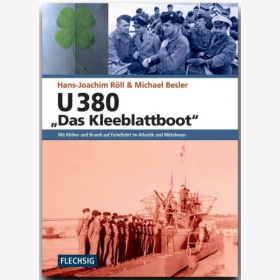 Röll U 380 - "Das Kleeblattboot" - Mit Röther und Brandi auf Feindfahrt im Atlantik und Mittelmeer