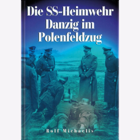 Die SS-Heimwehr Danzig im Polenfeldzug 2. WK Verteidigungsverbände