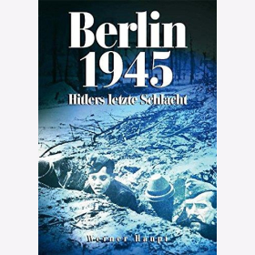 Haupt Berlin 1945: Hitlers letzte Schlacht Zeitgeschichte 2. WK Militär