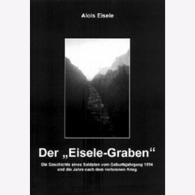 Der Eisele-Graben Geschichte Soldaten 2. Weltkrieg Eichenlaubträger Nahkampfspange Träger