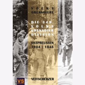 Scherzer Volksgrenadiere Die 349. Volksgrenadier-Division in Ostpreußen 1944-1945