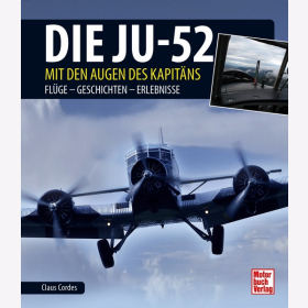 Cordes Die JU 52 Mit den Augen des Kapitäns Flüge- Geschichten- Erlebnisse