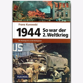 Kurowski 1944 So war der 2. Weltkrieg Die Rückzüge bis an die Reichsgrenze